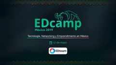 EDcamp México 2019: Conferencias (2019)